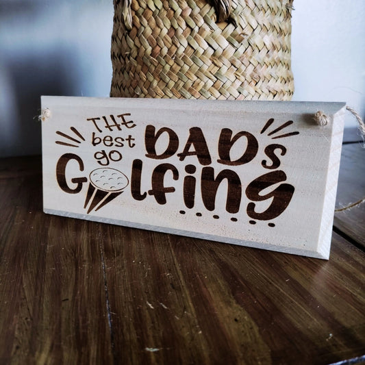 Wooden Golf Hanging Sign | The Best Dads Go Golfing - Golf Gifts Direct