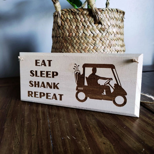 Funny Golf Hanging Sign | Eat Sleep Shank Repeat - Golf Gifts Direct UK