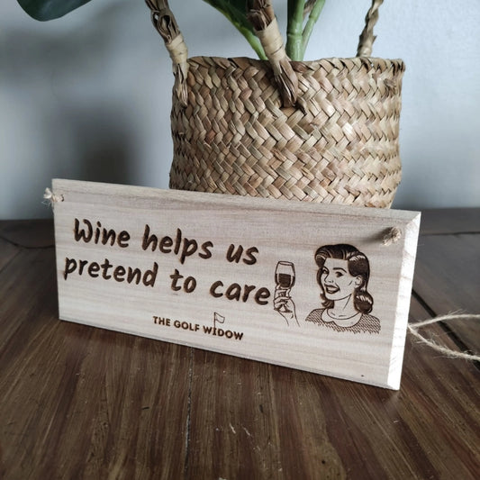 Funny Golf Sign - Wine Helps Us Pretend to Care | The Golf Widow