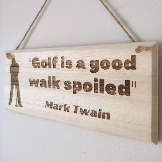 Funny Golf Sign | Golf Is A Good Walk Spoiled | Mark Twain